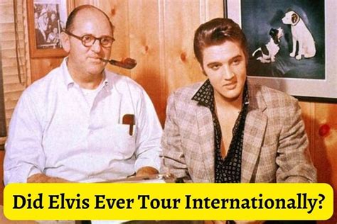 why did elvis never tour internationally